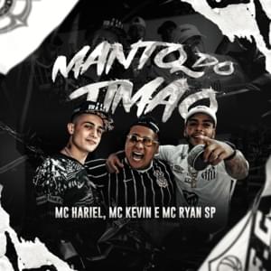 Manto do Timão - MC Kevin, MC Hariel & MC Ryan SP