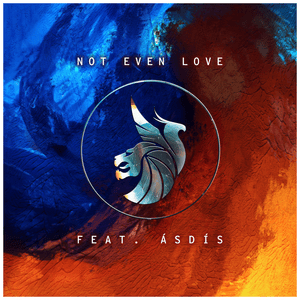 Not Even Love - Seven Lions & ILLENIUM (Ft. ÁSDÍS)