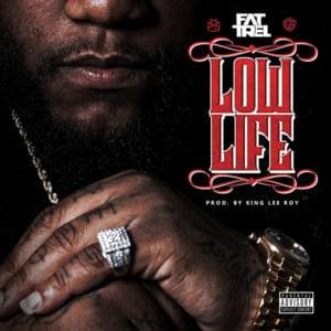 Low Life - Fat Trel