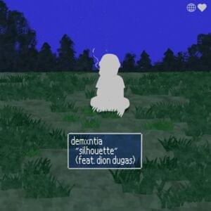 ​​silhouette - ​demxntia (Ft. Dion Dugas)