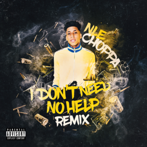 I Don’t Need No Help (Glokknine Remix) - NLE Choppa