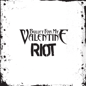 Riot - Bullet for My Valentine