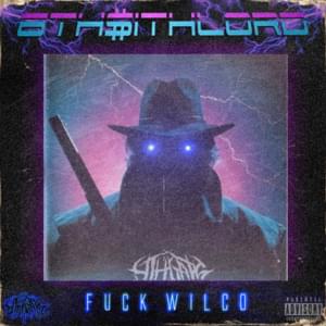 FUCK WILCO REMIX - 6th$ithLord (Ft. Thadarksaiyan)