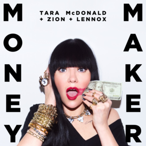 Money Maker - Tara McDonald & Zion & Lennox