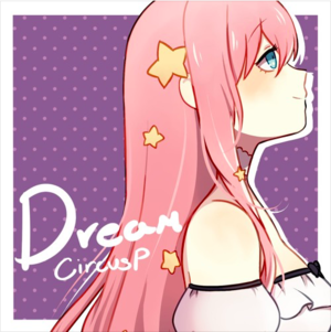 Dream - CircusP (Ft. 巡音ルカ (Megurine Luka))