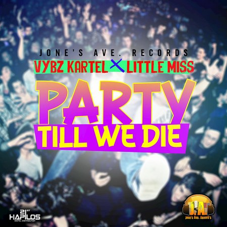 Party Till We Die - Vybz Kartel (Ft. Likkle Miss)