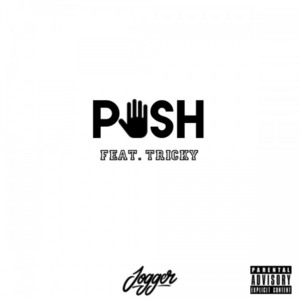 Push - Jogger (Rapper) (Ft. Tricky)