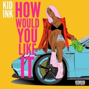 How Would You Like It - Kid Ink