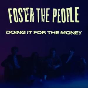 Doing It for the Money - Foster the People