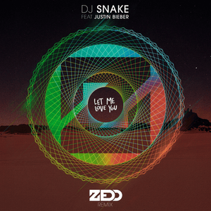 Let Me Love You (Zedd Remix) - DJ Snake (Ft. Justin Bieber)