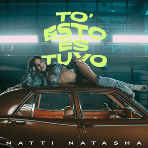 TO’ ESTO ES TUYO - NATTI NATASHA