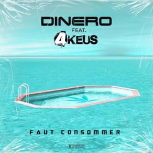 Faut consommer - Dinero (FRA) (Ft. 4Keus)