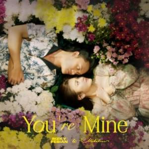 You’re Mine - Rizky Febian (Ft. Mahalini)