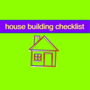 ​house building checklist - Bill Wurtz