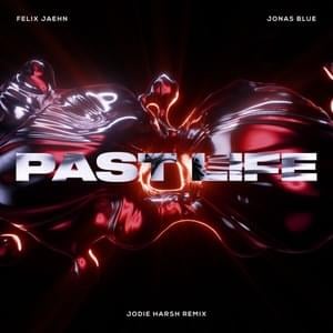 Past Life (Jodie Harsh Remix) - Felix Jaehn & Jonas Blue