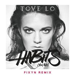 Habits (Stay High) [FIXYN Remix] - Tove Lo