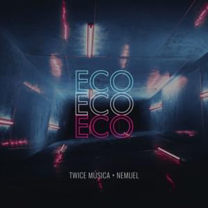 Eco - Twice Música (Ft. Nemuel)