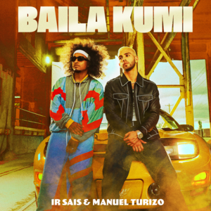 Baila Kumi - Ir Sais & Manuel Turizo