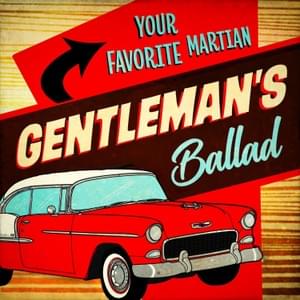 Gentleman’s Ballad - Your Favorite Martian