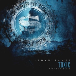 TOXIC - Lloyd Banks