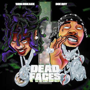 DEAD FACES - Bino Rideaux & Doe Boy