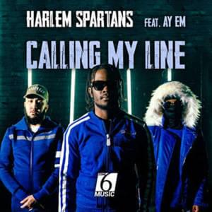 Calling My Line - Harlem Spartans (Ft. Ay Em, Bis (Harlem Spartans) & Zico (Harlem Spartans))