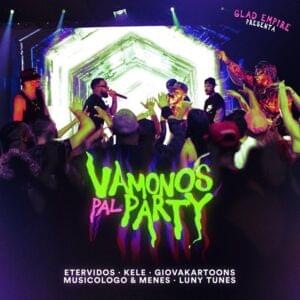 Vámonos Pal Party - Kele, Etervidos  & Musicólogo y Menes (Ft. Giovakartoons & Luny Tunes)