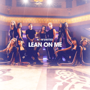 Lean On Me - Now United