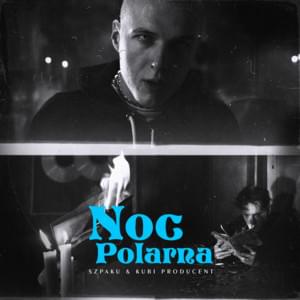 Noc Polarna - Szpaku & Kubi Producent