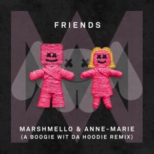 FRIENDS (A Boogie Wit Da Hoodie Remix) - Marshmello & Anne-Marie (Ft. A Boogie wit da Hoodie)