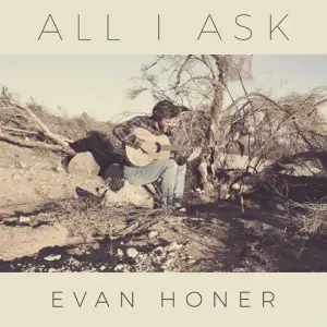 All I Ask - Evan Honer