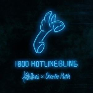 Hotline Bling - Kehlani & Charlie Puth