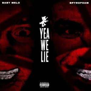 Yea We Lie - Baby Melo & ​spyrofoam