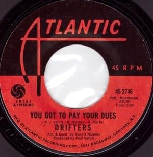 You Got To Pay Your Dues - The Drifters