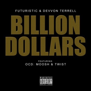 Billion Dollars - Futuristic & Devvon Terrell (Ft. MOO$H & Oliver Feighan)