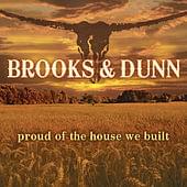 Proud of the House We Built - Brooks & Dunn