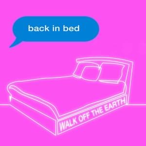 Back in Bed - Walk off the Earth