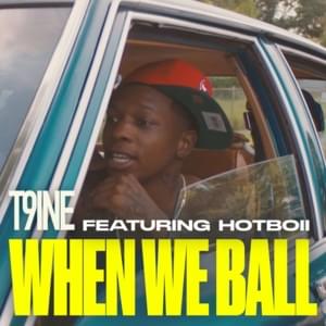 When We Ball - T9ine (Ft. Hotboii)