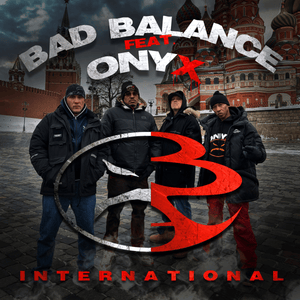 International - Bad Balance (Ft. Onyx)