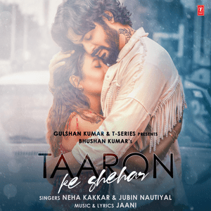 Taaron Ke Shehar - Neha Kakkar (Ft. Jubin Nautiyal)