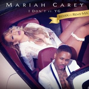 I Don’t (Remix) - Mariah Carey (Ft. Remy Ma & YG)