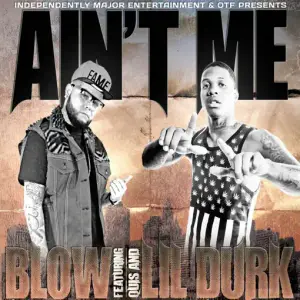 Ain’t Me (Lil Durk) - Forgiato Blow (Ft. Lil Durk & Quis)