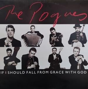 If I Should Fall from Grace with God - The Pogues