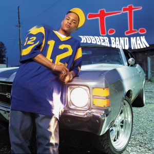 Rubber Band Man - T.I.