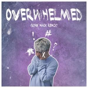 Overwhelmed (Ryan Mack Remix) - Ryan Mack