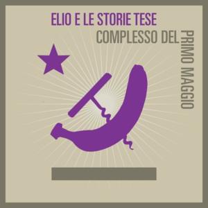 Complesso Del Primo Maggio - Elio e le Storie Tese (Ft. Ambrogio Frigerio, Demo Morselli, Eugenio Finardi & Luca Mangoni)