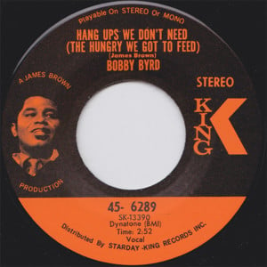 Hang Ups We Don’t Need (The Hungry We Got To Feed) - Bobby Byrd