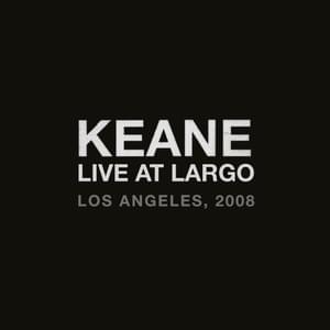 We Might As Well Be Strangers (Live At Largo, Los Angeles, CA / 2008) - Keane