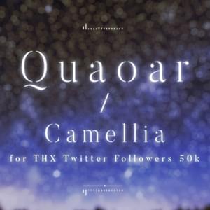 Quaoar (For ”Thanks Follower 50k”) (Bonus Track) - かめりあ (Camellia)