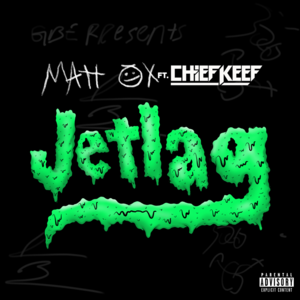 Jetlag - Matt OX (Ft. Chief Keef)